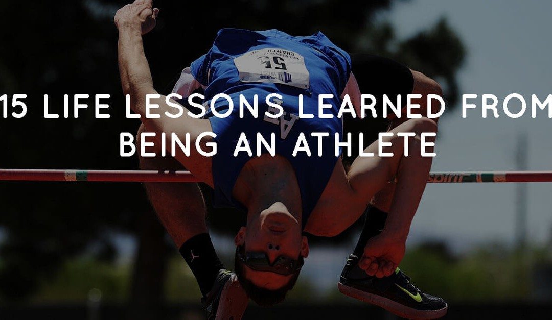 15 Life Lessons Learned from Being an Athlete