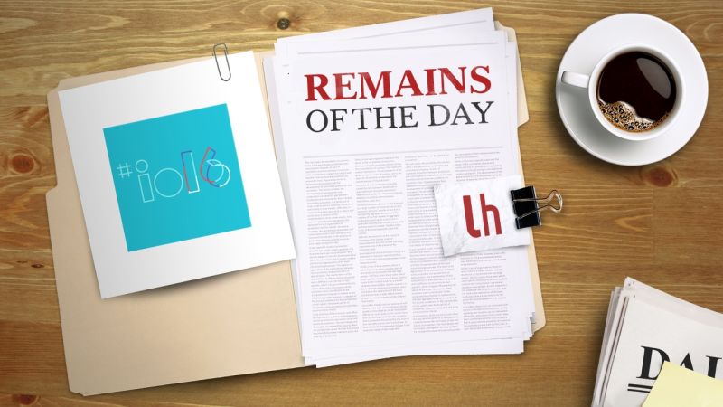 Remains of the Day: Google I/O 2016 Now Open for Registration