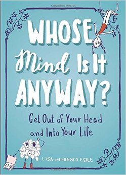 Whose Mind Is It Anyway? Get Out of Your Head & Into Your Life (Giveaway!)